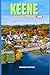 KEENE TRAVEL GUIDE 2026: Discover Scenic Beauty, Historic Charm, Outdoor Adventures, and Local Secrets in New Hampshire’s Hidden Gem