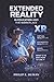Extended Reality (XR) in Education and the Workplace: Virtual Reality (VR). Augmented Reality (AR). Mixed Reality (MR). What It Is and How to Use It ... have Transformed Our Vision of the World.)