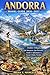 Andorra Travel Guide 2026–2027: Hidden Villages, Epic Itineraries, Spa Retreats, Food & Adventure in Europe’s Hidden Paradise