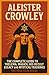 Aleister Crowley: The Complete Guide to Thelema, Magick, His Occult Legacy and Mystical Teachings (Half Hour Help Mystical and Esoteric Tradition Series)