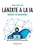 Lánzate a la IA. Despierta tus superpoderes