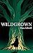 Wildgrown by Elara Ashwell