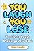 You Laugh You Lose Joke Book: The Try Not to Laugh Challenge Book With Plenty of Jokes for Kids Perfect For Age 8 - 12