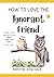 How To Love The Ignorant Friend: Learning To Love And Pray For Your Enemies, Exemplifying Christ (Pre-Teen Believers)