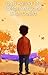Dad Failed Me Before Anyone Else Could: A boy who was loved… but still questioned why his father chose not to be there