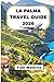 LA PALMA TRAVEL GUIDE 2026: Volcano Paths, Atlantic Coastlines and Authentic Island Life