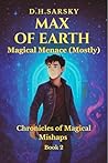 MAX OF EARTH : Magical Menace (Mostly) (Chronicles of Magical Mishaps)