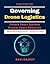 Governing Drone Logistics: Managing Driverless Vehicles | Smart Transport Privacy | Fleet Management Technologies | AI in Logistics Efficiency | Sustainable Autonomous Tech