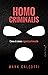 Homo criminalis: Cómo el crimen organiza el mundo