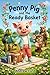 Penny Pig and the Ready Basket (Little by Little)