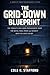 The Grid-Down Blueprint: The Complete Grid-Down Preparedness Guide for Water, Food, Power and Security When the Lights Go Out