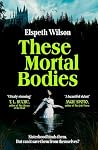 These Mortal Bodies