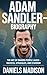 ADAM SANDLER-BIOGRAPHY: THE ART OF MAKING PEOPLE LAUGH – SUCCESS, STRUGGLES, AND STARDOM