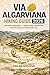 Via Algarviana Hiking Guide 2026: Self-Guided Inland Algarve – Stage-by-Stage Trail Itineraries with GPX Routes and Practical Travel Tips