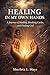 Healing in My Own Hands: A Journey of Healing, Breaking Cycles, and Finding God