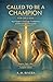 Called to Be a Champion: For Girls 2026: Your Guide to Courage, Confidence, and Becoming Unstoppable