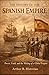 The History of the Spanish Empire: Power, Faith, and the Making of a Global Empire