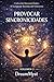 Colección Sincronicidades: El Lenguaje Secreto del Universo: Volumen 3: Provocar Sincronicidades (Spanish Edition)