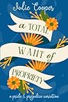 A Total Want of Propriety: A Pride and Prejudice Variation (The Gentleman Mr Darcy) A Total Want of Propriety: A Pride and Prejudice Variation (The Gentleman Mr Darcy)