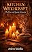Kitchen Witchcraft: The Fire and Smoke Grimoire: Candle Magic, Smoke Cleansing Rituals & Flame Divination Spells for the Hearth Witch