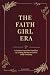 The Faith Girl Era: A Guided Christian Workbook and Prayer Journal for Your Spiritual Glow Up Experience Healing, Discover Godly Femininity, and Step ... Purpose (The Faith Girl Era Collection)