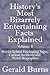 History's Most Bizarrely Entertaining Facts Explained: Stories behind Fascinating Sagas , Curious Incidents and Weird Biographies