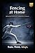 Fencing at Home: Train, Think, Adapt