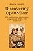 Discovering OpenSilver (black and white version): Web applications development going beyond HTML, CSS, JavaScript
