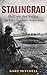 STALINGRAD: Hell on the Volga: The Battle That Broke Hitler’s Army (Eastern Front Inferno 1941–1945 Book 2)