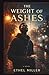 The Weight of Ashes: A Christian Psychological Thriller