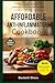 The Affordable Anti-Inflammatory Cookbook: The Beginner's 28-Day Action Plan to Heal Your Gut and Reduce Pain Without Breaking the Bank