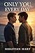 Only You, Every Day: A Clos...