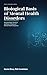 Biological Basis of Mental Health Disorders: Biological, Neurobiology, Genetic and Brain Circuity of Mental Health Diagnosis