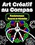 Art Créatif au Compas Fondamentaux, Rosaces et Mandalas: Une méthode ludique pour s'initier à la géométrie (French Edition)