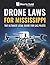 Drone Laws for Mississippi: The Ultimate Legal Guide for UAS Pilots