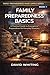 Family Preparedness Basics: A Practical Guide to Emergency Preparedness for Everyday Situations (Family Preparedness Made Simple Series)