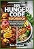 Der Hungercode Kochbuch: Praktische, wissenschaftlich fundierte Rezepte und wöchentliche Speisepläne zur Kontrolle des Hungergefühls, zur Regulierung ... der Stoffwechsel Gesundheit (German Edition)