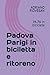 Padova Parigi in biciletta e ritoreno: PA PA in bicicleta (Viaggi in Bicicletta) (Italian Edition)