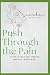 Push Through the Pain: A PA...