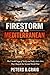 Firestorm in the Mediterranean: The Untold Saga of Sicily and Italy, 1943-1944, That Shaped the Second World War