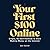 Your First $100 Online: Simple, No-Skill Methods to Start Making Money on the Internet
