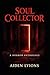 The Soul Collector: A Horror Anthology