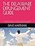 THE DELAWARE EXPUNGEMENT GUIDE: THE PATH TO A CLEAN SLATE, RECORD CLEARING, LEGAL PROCESS, RESTORE YOUR RIGHTS, AND UNLOCK NEW OPPORTUNITIES (DELAWARE CRIMINAL JUSTICE DEFENSE SERIES)
