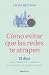 Cómo evitar que las redes te atrapen / How to Avoid Getting Trapped in Social Media (Spanish Edition)