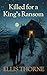 Killed For A King's Ransom by Ellis              Thorne