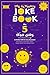 The Ultimate Joke Book for 5 Year Olds: A Gift For Any Occasion — 600+ Knock Knock, Animal, Riddles, Tongue Twisters, Funny Stories & More! (Joke Books by Age)