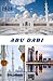 Abu Dabi Guía de viaje 2026: La guía definitiva para descubrir cultura, experiencias de lujo, joyas ocultas y cómo planificar viajes inteligentes. (Spanish Edition)