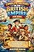 Complete History of the British Empire for Kids: A Full Adventure Journey Through Exploration, Slave Trade, Colonial Life, Famous Battles and Legacy That ... World Forever (Exploring History For Kids)