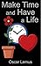 Make Time and Have a Life