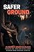 Safer Ground